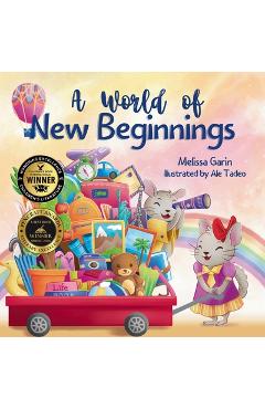 A World of New Beginnings: A Rhyming Journey about change, resilience and starting over - Melissa Garin