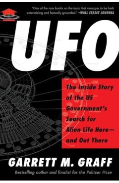 UFO: The Inside Story of the Us Government's Search for Alien Life Here--And Out There - Garrett M. Graff