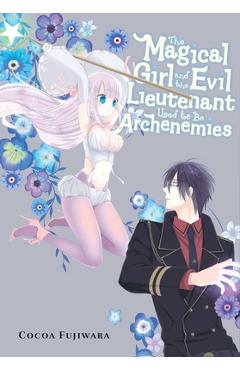 The Magical Girl and the Evil Lieutenant Used to Be Archenemies - Cocoa Fujiwara