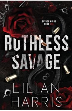 Ruthless Savage: An Age Gap Bodyguard Irish Mafia Romance (Savage Kings Series #1) - Lilian Harris