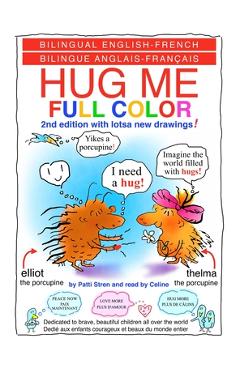 HUG ME FULL COLOR - UN CÂLIN s. v. p. PLEINE COULEUR: Bilingual English-French - Patti Stren