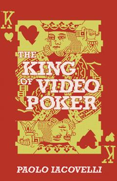 The King of Video Poker - Paolo Iacovelli
