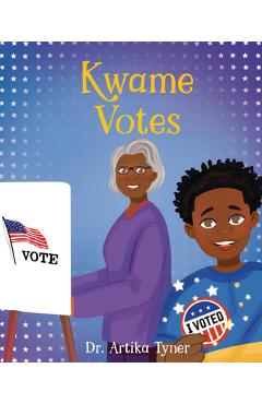 Kwame Votes - Artika R. Tyner