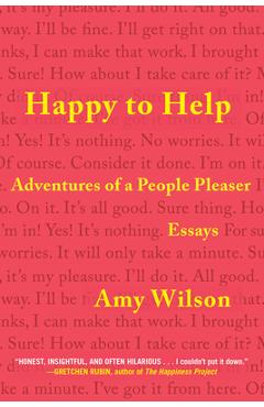 Happy to Help: Adventures of a People Pleaser - Amy Wilson