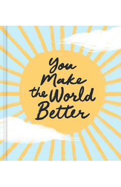 You Make the World Better - Jennifer Pletsch