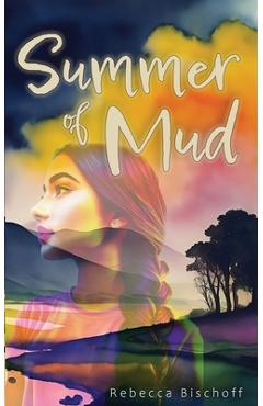 Summer of Mud - Rebecca Bischoff