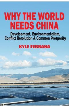 Why the World Needs China: Development, Environmentalism, Conflict Resolution & Common Prosperity - Kyle Ferrana - Imagine 1