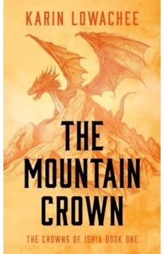 The Mountain Crown - Karin Lowachee