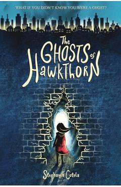 The Ghosts of Hawkthorn - Stephanie Cotela