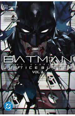 Batman: Justice Buster Vol. 4 - Eiichi Shimizu