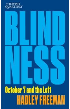 Blindness: October 7 and the Left: Jewish Quarterly 256 - Hadley Freeman