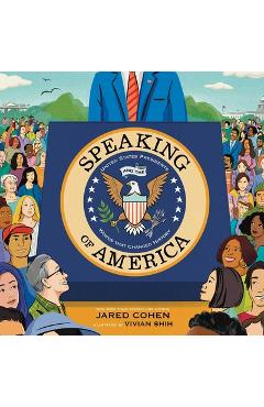 Speaking of America: United States Presidents and the Words That Changed History - Jared Cohen