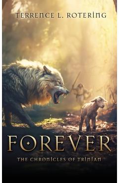 Forever: The Chronicles of Trinian - Terrence L. Rotering