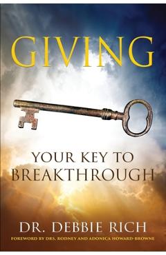 Giving: Your Key to Breakthrough - Debbie Rich