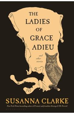The Ladies of Grace Adieu and Other Stories - Susanna Clarke