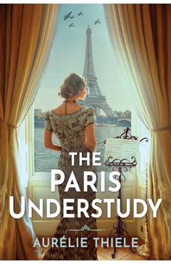 The Paris Understudy - Aurélie Thiele