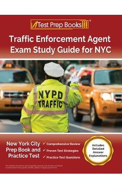 Traffic Enforcement Agent Exam Study Guide for NYC: New York City Prep Book and Practice Test [Includes Detailed Answer Explanations] - Lydia Morrison
