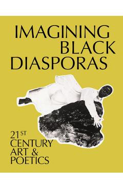 Imagining Black Diasporas: 21st-Century Art and Poetics - Dhyandra Lawson
