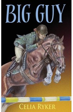 Big Guy: A School Horse Story - Celia Ryker