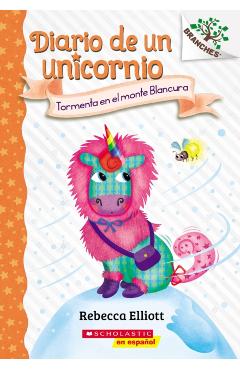 Diario de Un Unicornio #6: Tormenta En El Monte Blancura (Storm on Snowbelle Mountain) - Rebecca Elliott