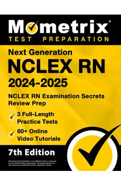Next Generation NCLEX RN 2024-2025 - 3 Full-Length Practice Tests, 60+ Online Video Tutorials, NCLEX RN Examination Secrets Review Prep: [7th Edition] - Matthew Bowling
