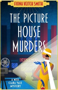 The Picture House Murders: A totally gripping historical cozy mystery - Fiona Veitch Smith
