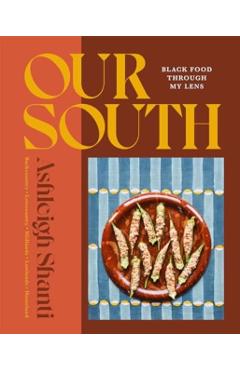 Our South: Black Food Through My Lens - Ashleigh Shanti