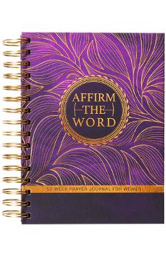 Affirm the Word: 52-Week Prayer Journal for Women - J. Marie Jones