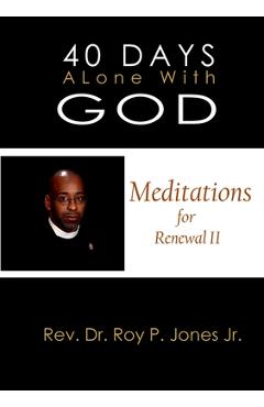 40 Days Alone with God Meditations for Renewal II