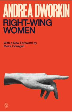 Right-Wing Women - Andrea Dworkin