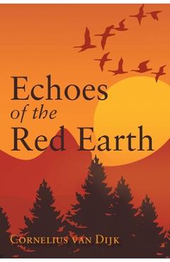 Echoes of the Red Earth - Cornelius Van Dijk