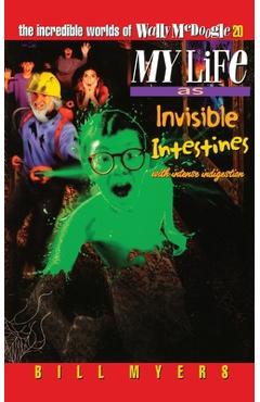 My Life as Invisible Intestines (with Intense Indigestion): 20 - Bill Myers