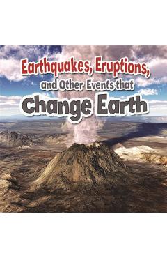 Earthquakes, Eruptions, and Other Events That Change Earth - Natalie Hyde