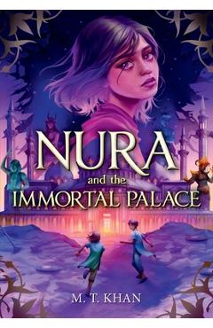 Nura and the Immortal Palace - M. T. Khan