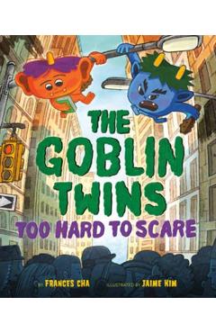 The Goblin Twins: Too Hard to Scare - Frances Cha