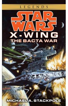 The Bacta War: Star Wars Legends (Rogue Squadron) - Michael A. Stackpole