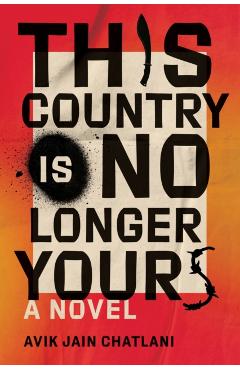 This Country Is No Longer Yours - Avik Jain Chatlani