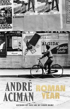 Roman Year: A Memoir - André Aciman
