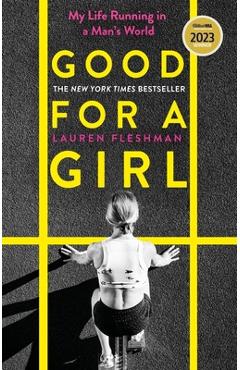 Good for a Girl: My Life Running in a Man\'s World - Winner of the William Hill Sports Book of the Year Award 2023 - Lauren Fleshman