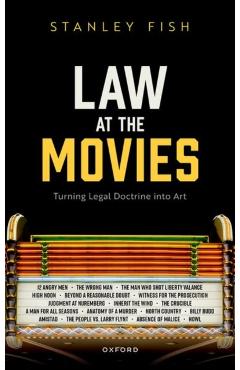 Law at the Movies: Turning Legal Doctrine Into Art - Stanley Fish