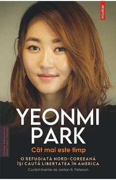 eBook Cat mai este timp. O refugiata nord-coreeana isi cauta libertatea in America - Yeonmi Park