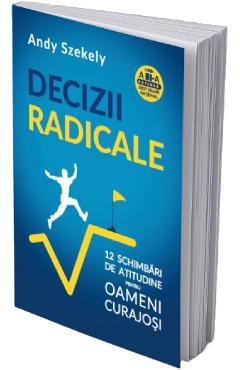 Decizii Radicale - Andy Szekely - FLOARE DE IRIS