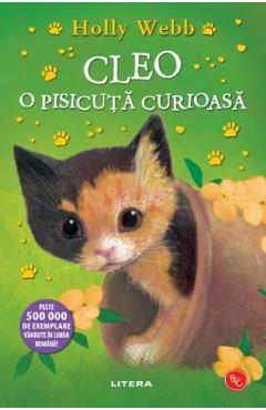 Cleo, o pisicuta curioasa. Povesti cu animale - Holly Webb - LITERA