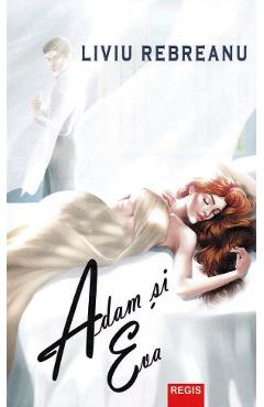 Adam si Eva - Liviu Rebreanu - REGIS