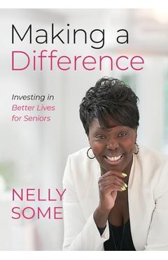 Making a Difference: Investing in Better Lives for Seniors - Nelly Some