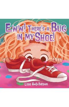 Eww! There\'s a Bug in My Shoe! - Lisa Hutcheson