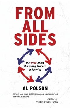 From all sides: the truth about the hiring process in america - al polson