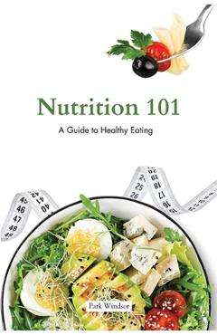 Nutrition 101: A Beginner's Guide to Healthy Eating - Park Windsor