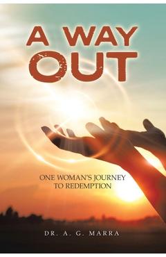 A Way Out: One Woman\'s Journey to Redemption - A. G. Marra