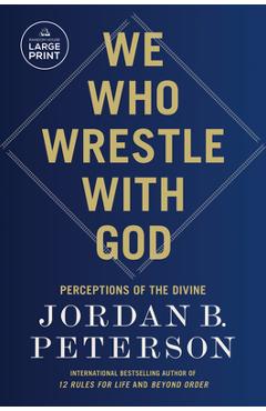 We Who Wrestle with God - Jordan B. Peterson